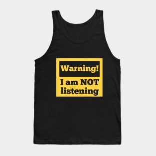 Warning! I am not listening Tank Top